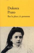 Couverture du livre « Bas la place y'a personne » de Dolores Prato aux éditions Verdier