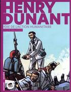 Couverture du livre « Henry Dunant : père de l'action humanitaire » de Sylvie Baussier aux éditions Oskar