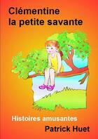 Couverture du livre « Clémentine la petite savante » de Patrick Huet aux éditions Lulu