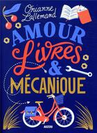 Couverture du livre « Amour, livres et mécanique » de Orianne Lallemand aux éditions Philippe Auzou