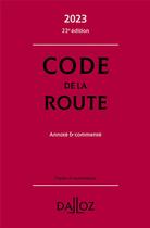 Couverture du livre « Code de la route, annoté et commenté (édition 2023) » de Laurent Desessard et Celine Vivien et Carole Gayet aux éditions Dalloz