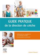 Couverture du livre « Guide pratique de la direction de crèche » de Claudine Montenot Wagner aux éditions Elsevier-masson