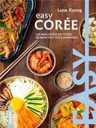 Couverture du livre « Easy Corée : les meilleures recettes de mon pays tout en images » de Luna Kyung aux éditions Mango