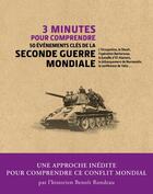 Couverture du livre « 3 minutes pour comprendre les 50 évènements clés de la Seconde Guerre mondiale » de Benoit Rondeau aux éditions Courrier Du Livre