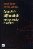 Couverture du livre « Géométrie différentielle ; variétés, courbes et surfaces » de Marcel Berger et Bernard Gostiaux aux éditions Puf
