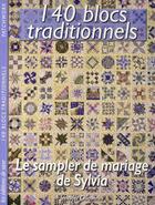 Couverture du livre « 140 blocs traditionnels ; le sampler de mariage de Sylvia » de Jennifer Chiaverini aux éditions De Saxe