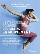 Couverture du livre « L'extraordinaire pouvoir des fascias en mouvement » de Alexandre Munz aux éditions Eyrolles