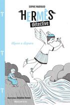 Couverture du livre « Hermès détective T.3 ; Ulysse a disparu » de Sophie Marvaud et Delphine Renon aux éditions Magellan & Cie