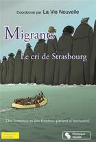 Couverture du livre « Migrants ; le cri de Strasbourg » de La Vie Nouvelle aux éditions Chronique Sociale