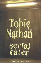 Couverture du livre « Serial eater » de Tobie Nathan aux éditions Rivages