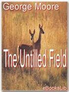 Couverture du livre « The Untilled Field » de George Moore aux éditions Ebookslib