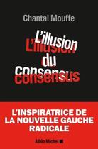 Couverture du livre « L'illusion du consensus » de Chantal Mouffe aux éditions Albin Michel