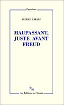 Couverture du livre « Maupassant, juste avant Freud » de Pierre Bayard aux éditions Minuit