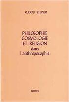 Couverture du livre « Philosophie, cosmologie et religion » de Rudolf Steiner aux éditions Triades