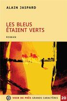 Couverture du livre « Les bleus étaient verts » de Alain Jaspard aux éditions Voir De Pres