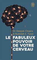 Couverture du livre « Les fabuleux pouvoirs de votre cerveau » de Deepak Chopra et Rudolph E. Tanzi aux éditions J'ai Lu