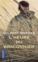 Couverture du livre « L'heure du braconnier » de Gilbert Bordes aux éditions Pocket