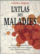Couverture du livre « L'atlas des maladies : de la peste au coronavirus » de Sandra Hempel aux éditions Robert Laffont