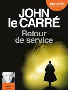 Couverture du livre « Retour de service - livre audio 1 cd mp3 » de John Le Carre aux éditions Audiolib
