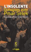 Couverture du livre « L'insolente : dialogues avec Pinar Selek » de Pinar Selek et Guillaume Gamblin aux éditions Cambourakis