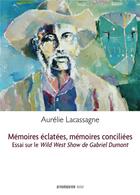 Couverture du livre « Mémoires éclatées, mémoires conciliées » de Aurelie Lacassagne aux éditions Prise De Parole