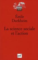 Couverture du livre « La science sociale et l'action » de Emilie Durkheim aux éditions Puf