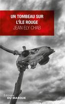 Couverture du livre « Un tombeau sur l'île rouge » de Jean Ely Chab aux éditions Editions Du Masque