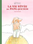 Couverture du livre « La vie rêvée de Papa Quichon » de Anais Vaugelade aux éditions Ecole Des Loisirs