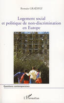 Couverture du livre « Logement social et politique de non-discrimination en Europe » de Romain Graeffly aux éditions L'harmattan