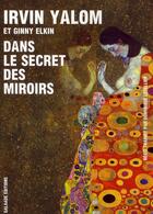 Couverture du livre « Dans le secret des miroirs » de Irvin D. Yalom et Ginny Elkin aux éditions Galaade