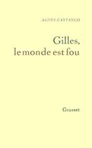 Couverture du livre « Gilles, le monde est fou » de Agnes Cattaneo aux éditions Grasset Et Fasquelle