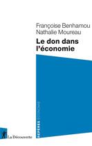 Couverture du livre « Le don dans l'économie » de Francoise Benhamou et Nathalie Moureau aux éditions La Decouverte