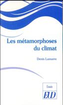 Couverture du livre « Les metamorphoses du climat » de Denis Lamarre aux éditions Pu De Dijon