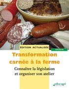 Couverture du livre « Transformation carnée à la ferme ; connaître la législation et organiser son atelier » de  aux éditions Educagri