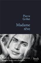 Couverture du livre « Madame rêve » de Pierre Grillet aux éditions Stock