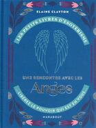 Couverture du livre « Les petits livres d'ésotérisme ; une rencontre avec les anges » de Elaine Clayton aux éditions Marabout