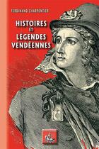 Couverture du livre « Histoires et légendes vendéennes » de Ferdinand Charpentier aux éditions Editions Des Regionalismes
