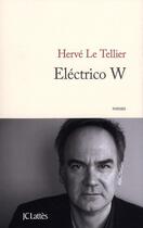 Couverture du livre « Eléctrico W » de Herve Le Tellier aux éditions Lattes