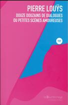 Couverture du livre « Douze douzains de dialogues ou petites scènes amoureuses » de Pierre Louys aux éditions La Bourdonnaye