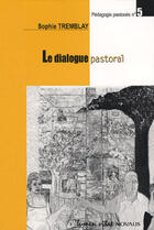 Couverture du livre « Le dialogue pastoral » de Sophie Tremblay aux éditions Lumen Vitae