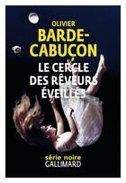 Couverture du livre « Le cercle des rêveurs éveillés » de Olivier Barde-Cabucon aux éditions Gallimard