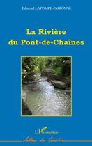 Couverture du livre « La rivière du pont-de-chaînes » de Edmond Lapompe-Paironne aux éditions Editions L'harmattan