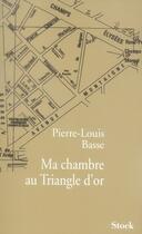 Couverture du livre « Ma chambre au triangle d'or » de Pierre-Louis Basse aux éditions Stock