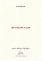 Couverture du livre « Les moissons bleues » de Alain Richer aux éditions Editions De L'atlantique