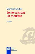 Couverture du livre « Je ne suis pas un monstre » de Maryline Gautier aux éditions La Difference