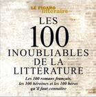Couverture du livre « Guide Figaro ; les 100 inoubliables de la litterature » de Le Figaro Litteraire aux éditions Societe Du Figaro