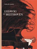 Couverture du livre « Ludwig et Beethoven » de Mikael Ross aux éditions Dargaud