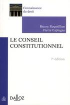 Couverture du livre « Le conseil constitutionnel (7e édition) » de Henry Roussillon et Pierre Esplugas aux éditions Dalloz