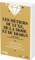 Couverture du livre « Les métiers du luxe, de la mode et du design » de Anne-Laure Robert aux éditions L'etudiant