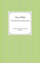 Couverture du livre « Une femme sans importance » de Oscar Wilde aux éditions Books On Demand